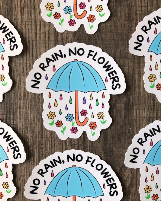 “No rain, no flowers” sticker