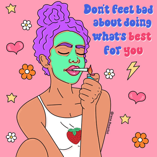 “Don’t feel bad about doing what’s best for you” print