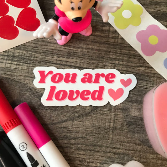 “You are loved” sticker