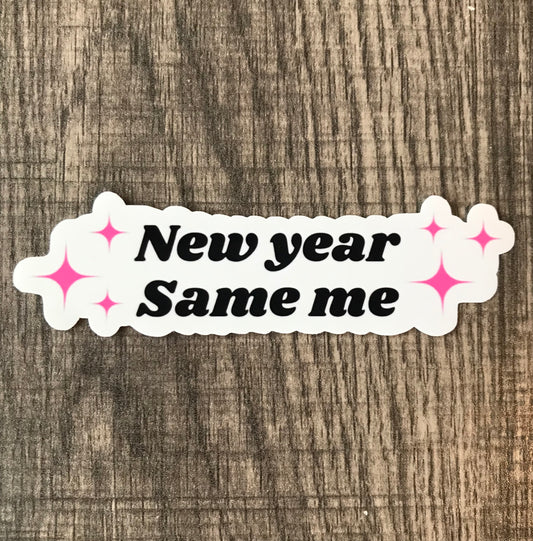 “New year same me” sticker