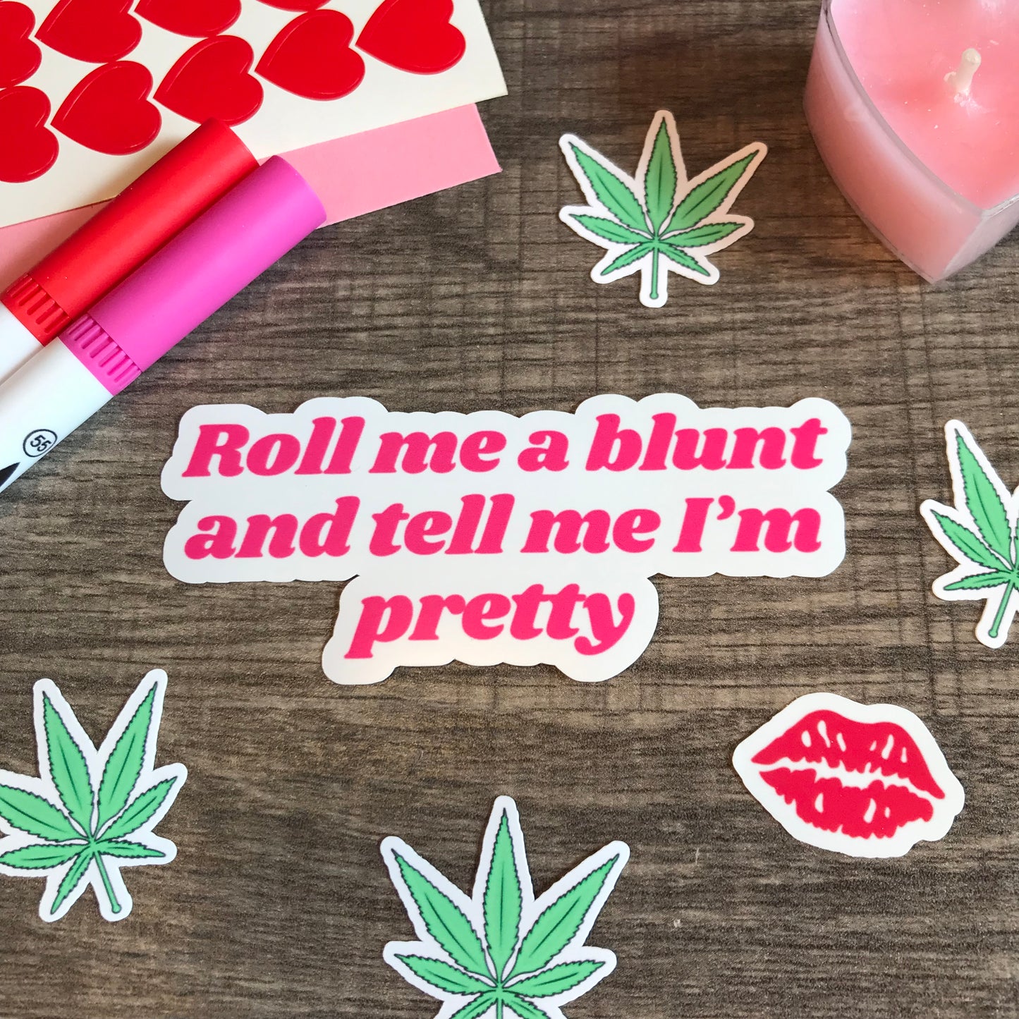 Roll me a blunt and tell me I’m pretty sticker