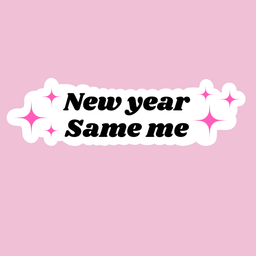 “New year same me” sticker