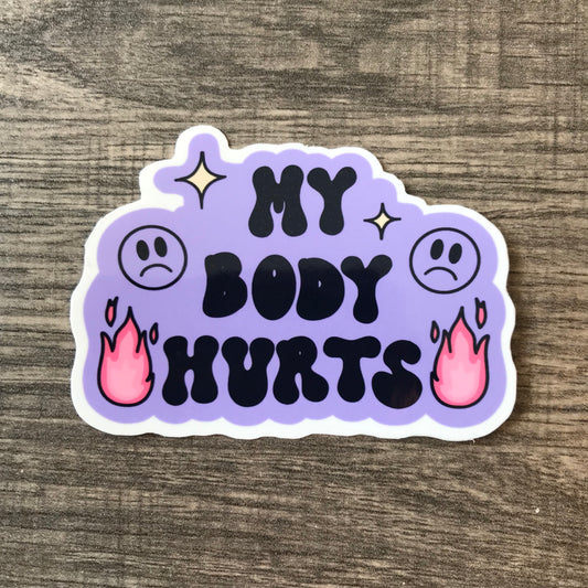 “My body hurts”  waterproof sticker