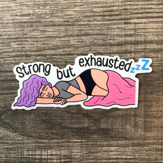 “Strong but exhausted”  waterproof sticker