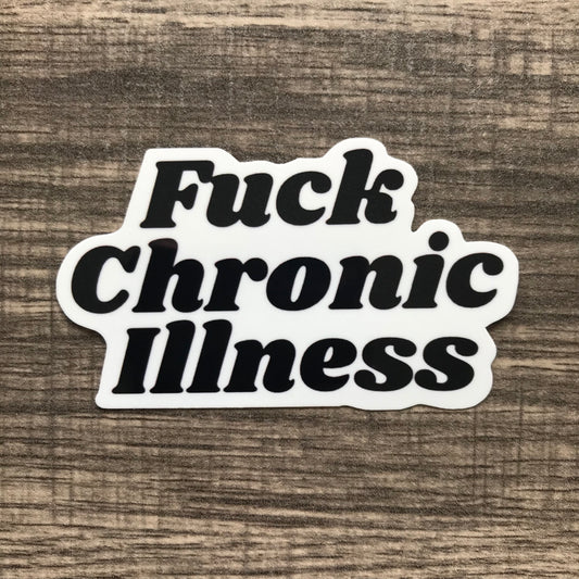 “Fuck chronic illness”  waterproof sticker