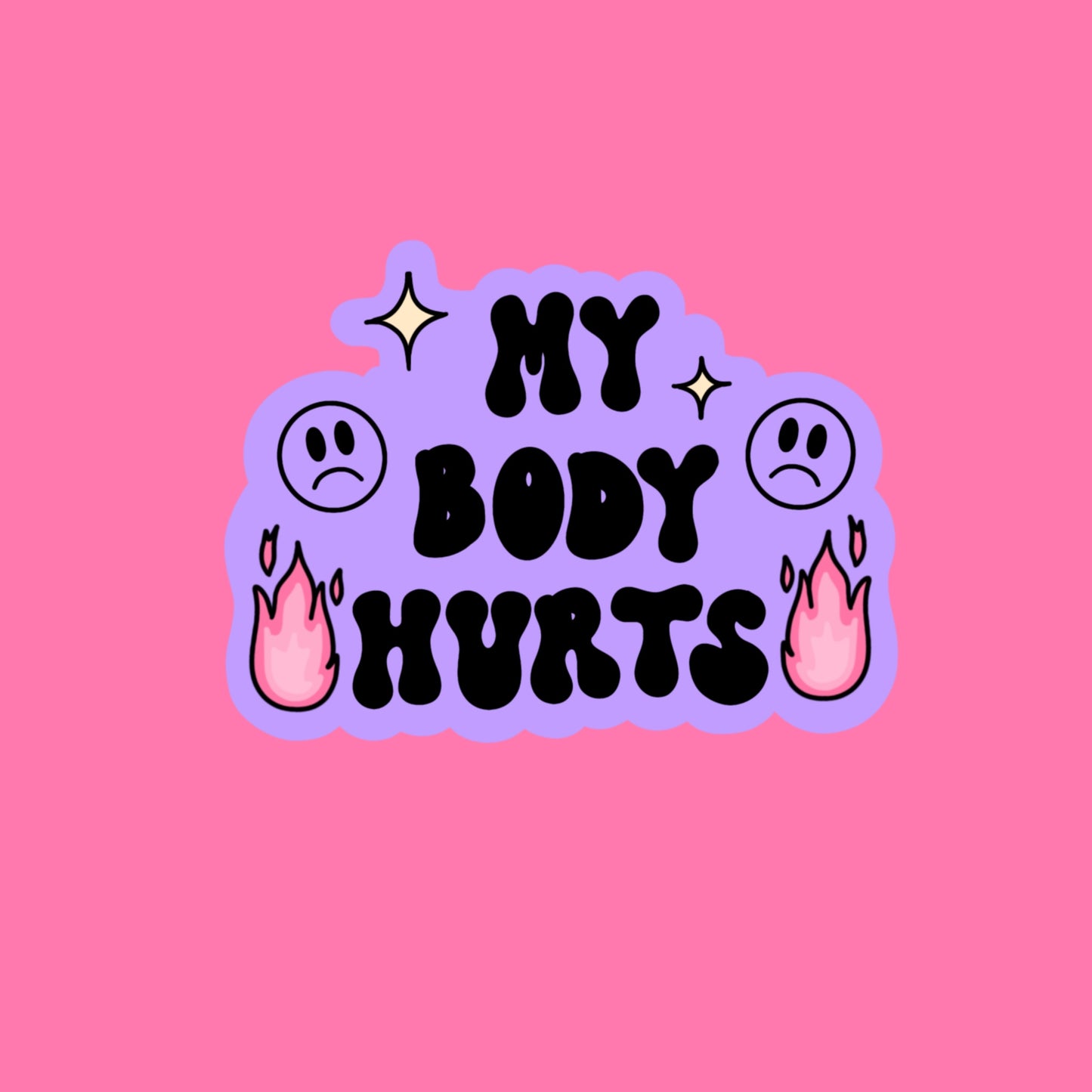 “My Body Hurts” sticker (no border)