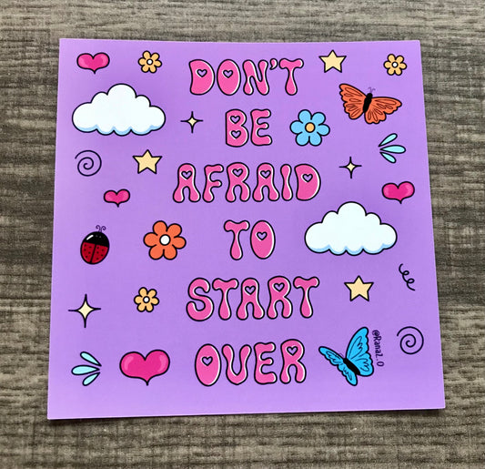 “Don’t be afraid to start over” matte print