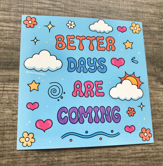 “Better days are coming” matte print