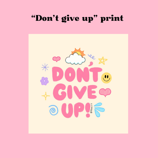 “Don’t give up” matte print