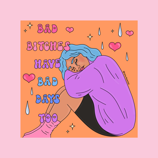 “Bad bitches have bad days too” sticker