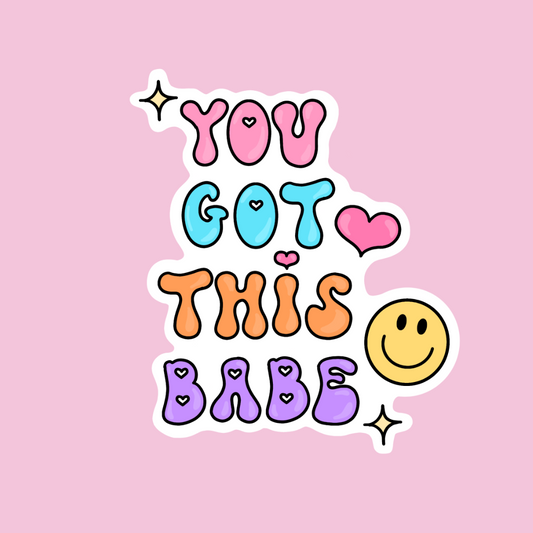 “You Got This Babe” sticker