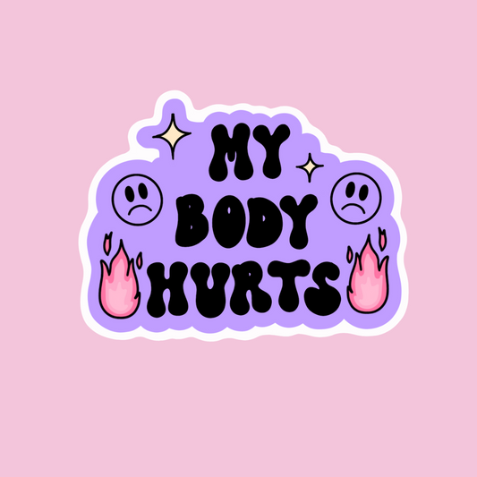 “My Body Hurts” sticker (white border)
