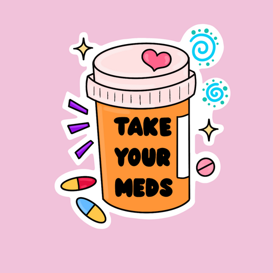 “Take Your Meds” sticker (big)