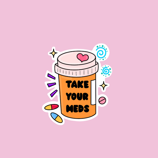 “Take Your Meds” sticker (mini)