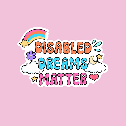 “Disabled Dreams Matter” sticker