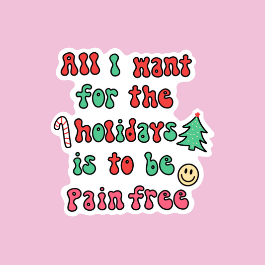 “All I want for the holidays is to be pain free” sticker