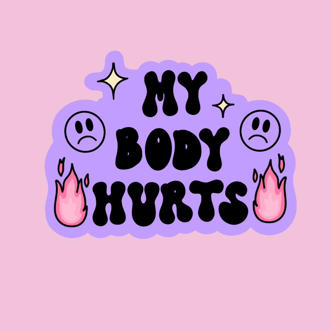 “My Body Hurts” sticker (no border)